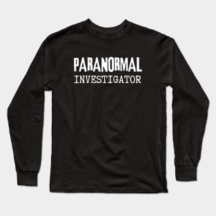 Paranormal Investigator Long Sleeve T-Shirt